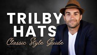 How to Wear a Trilby Hat (And Look Cool)