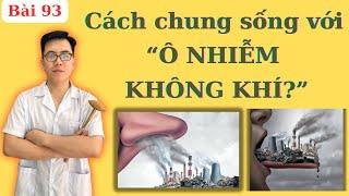 “Ô NHIỄM KHÔNG KHÍ” kẻ “gặm nhấm” sức khoẻ của bạn, cách tăng cơ bắp cho lá phổi (3 công thức)