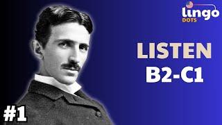 Nicola Tesla | B2-C1 English Podcast | B2-C1 English Listening