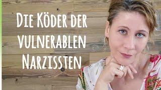 Die Köder des vulnerablen Narzissten