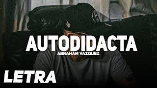 Autodidacta  Abraham Vazquez | LETRA / LYRICS |