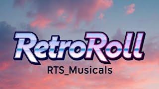 RetroRoll- RTS_Musicals | OneNess|