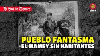 MAMEY: UN PUEBLO SIN HABITANTES #estadodemexico #lluvias #tejupilco