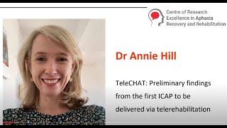 TeleCHAT: Preliminary findings from the first ICAP delivered via telerehabilitation - Dr Annie Hill