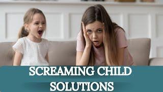 13 Ways to Deal With a Screaming Child Easily (Top Positive Parenting Strategies)