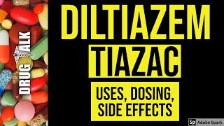 Diltiazem (Tiazac) - Uses, Dosing, Side Effects