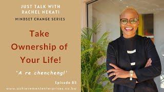 Take Ownership of Your Life! || Just Talk With Rachel Ep.85