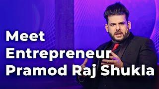 Meet Entrepreneur Pramod Raj Shukla | Episode 79