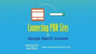 Connecting PBN Sites in Google Search Console