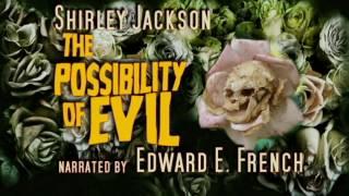 The Possibility of Evil  by Shirley Jackson, told by Edward E. French