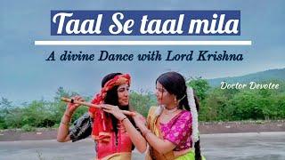 TAAL SE TAAL | DANCE COVER | ताल से ताल | doctordevotee     #bollywood #dance #lordkrishna #song