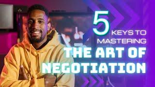 Getting to Yes: 5 Keys  to Mastering the Art of Negotiation