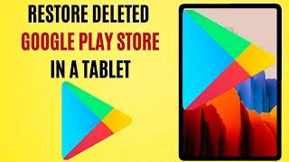 How to restore deleted Google Play Store on a Samsung Tablet