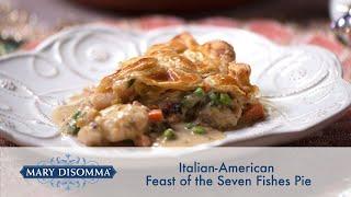 Italian-American Feast of the Seven Fishes Pie Recipe | Mary DiSomma