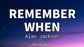 Remember When - Alan Jackson (Lyrics)