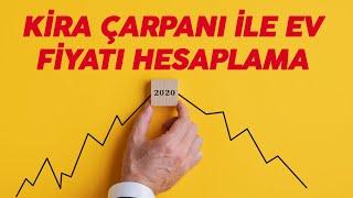 KİRA ÇARPANI İLE EV FİYAT HESAPLAMA? NASIL HESAPLANIR?