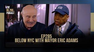 Below NYC with Mayor Eric Adams |  EP285 | The Dr. Phil Podcast