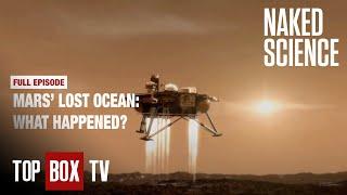 Mars Uncovered: Water, Life, and the Future - Naked Science - Mars: Waterworld