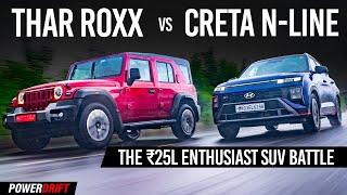 Mahindra Thar ROXX vs Hyundai Creta N-Line | Rs. 25 Lakh Enthusiast SUV Battle | PowerDrift