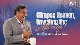 Glimpse Heaven, Unveiling the Afterlife! Dr. Michael Youssef Reveals What Heaven Will Be Like