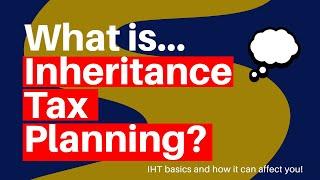 What is Inheritance Tax Planning?