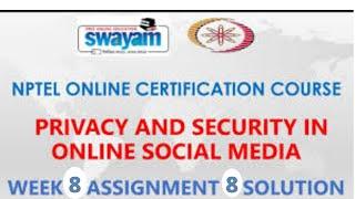 Privacy and Security in Online Social Media | NPTEL | Week 8 | Assignment 8 Solution | March2021