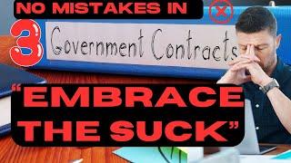 Top 10 Mistakes to Avoid in FedGov Contracting II Tip No -3 "Embrace the Suck"