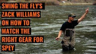 Zack Williams from Swing the Fly Magazine on How to Match Gear for Spey Casting