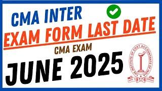 ⏳ CMA Inter Exam Form June 2025 - LAST DATE ! Don’t Miss This! ️