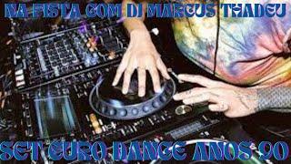 SET EURO DANCE ANOS 90 (DJ MARCUS THADEU )