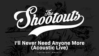 The Shootouts - "I'll Never Need Anyone More" (Acoustic Live)