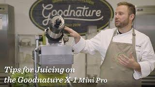 Tips for Juicing on the Goodnature X-1 Mini Pro Cold-Press Juicer