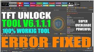 TFT Unlock Tool V6.1.1.1 | New Update | Super Overloaded Powerful Version | Free Use Lifetime