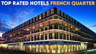 Top 10 Best Hotels to Stay in The French Quarter, New Orleans