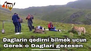 DAGLARIN qedrini bilmek ucun gerek o DAGLARİ gezesen / Asiq Ariz, Asiq Elsad, Qarmon - Rehman