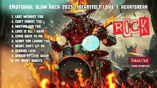 Emotional Slow Rock 2025 | Heartfelt Love & Heartbreak ,emotional songs 2025,romantic slow rock