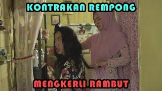 MENGKERLI RAMBUT || KONTRAKAN REMPONG EPISODE 331