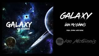 Ian McGinnis - Galaxy (Official Audio) (Prod. Johnny Armstrong)