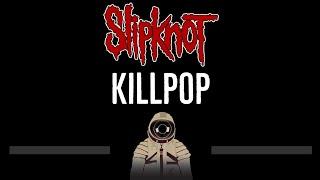 Slipknot • Killpop (CC)  [Karaoke] [Instrumental Lyrics]