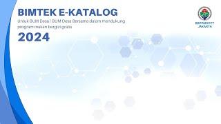 BIMTEK E-KATALOG UNTUK BUM DESA/ BUM DESA BERSAMA DALAM MENDUKUNG PROGRAM MAKAN BERGIZI GRATIS