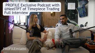 PROFILE Exclusive Interview with Neel Alwani of TimePiece Trading