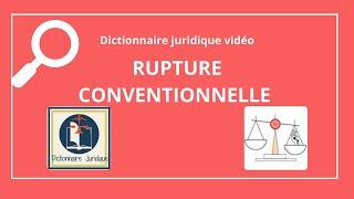 RUPTURE CONVENTIONNELLE en droit du travail dans le dictionnaire juridique en vidéo 