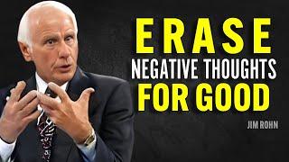 ERASE NEGATIVE THOUGHTS FOR GOOD - Jim Rohn Motivation