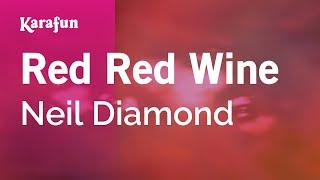 Red Red Wine - Neil Diamond | Karaoke Version | KaraFun