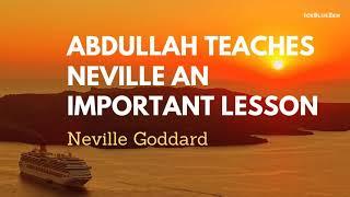 Neville Learns An Important Lesson From His Mentor Abdullah: Neville Goddard