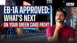 EB-1A Approved: What's Next on Your Green Card Path?