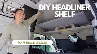 Ford Transit Van DIY Headliner Shelf from Vancillary | Van Build Series (Ep. 6)