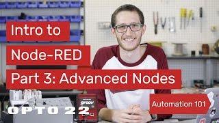 Intro to Node-RED: Part 3 Advanced Nodes