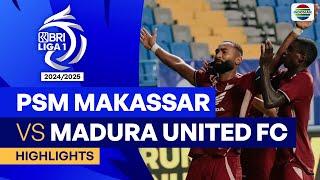 PSM Makassar VS Madura United FC - Highlights | BRI Liga 1 2024/25