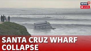 Santa Cruz Wharf Collapse News Live | Santa Cruz Wharf Collapse Updates | News18 Live | N18G